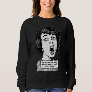 Just Because I'm Awake Doesn't Mean I'm Ready To D Sweatshirt