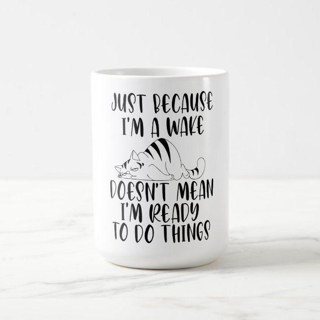 just because i'm awake doesn't mean im ready to do coffee mug (Center)