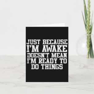 Just Because Im Awake Funny Saying Mum Women Men K Card