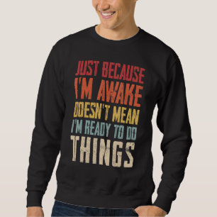 Just Because Im Awake Retro Outfit Tween Teen Boy  Sweatshirt