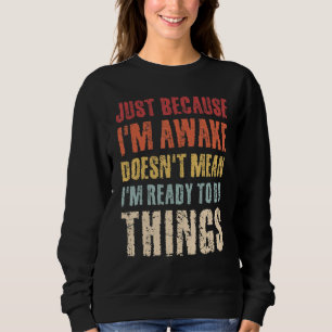 Just Because Im Awake Retro Outfit Tween Teen Boy  Sweatshirt