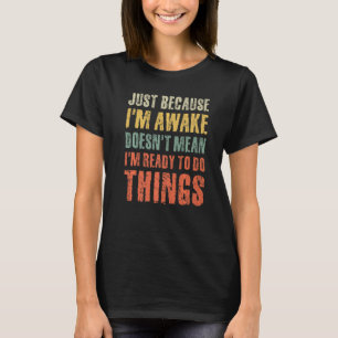 Just Because Im Awake Retro Outfit Tween Teen Boy T-Shirt