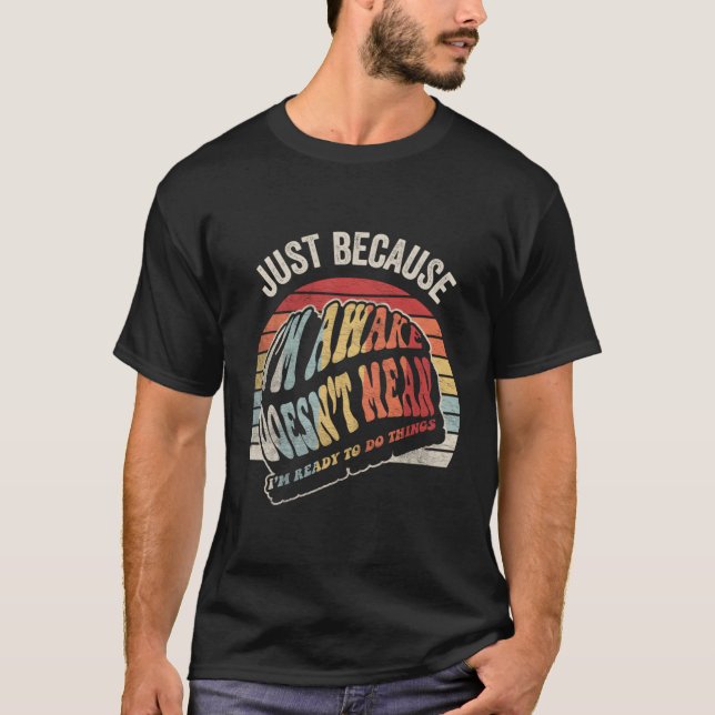 Just Because I'M Awake Tweens Ns T-Shirt (Front)
