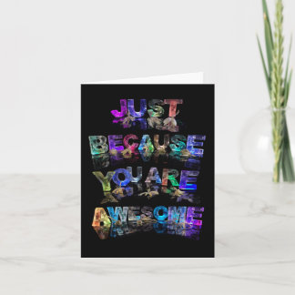 Just Because You Are Awesome Card