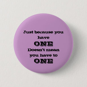 Just Because You Have One Button