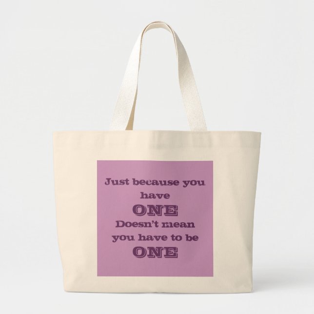 Just Because You Have One Tote Bag (Front)
