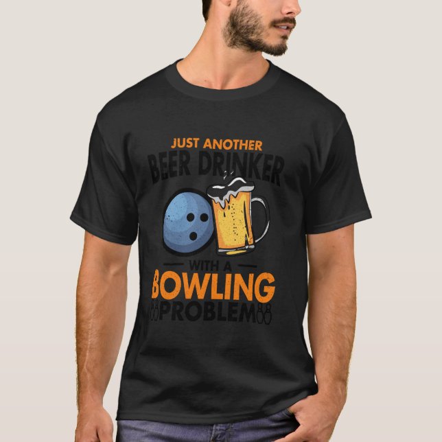 Just Beer Drinker Bowler Bowling Ball Funny Bowlin T-Shirt (Front)