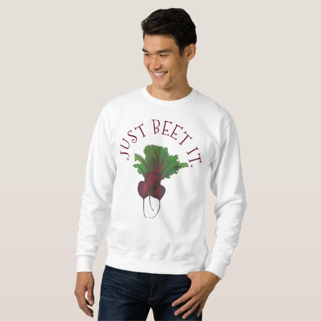 Just Beet (Beat) It Funny Red Beets Garden Veggie Sweatshirt (Front Full)
