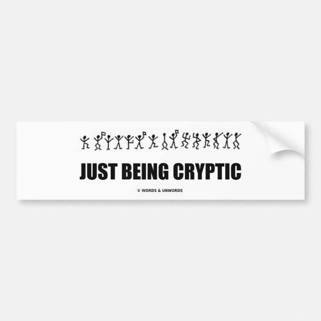 Just Being Cryptic (Cryptography Dancing Men) Bumper Sticker (Front)