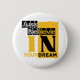 Just believe in your dream 6 cm round badge