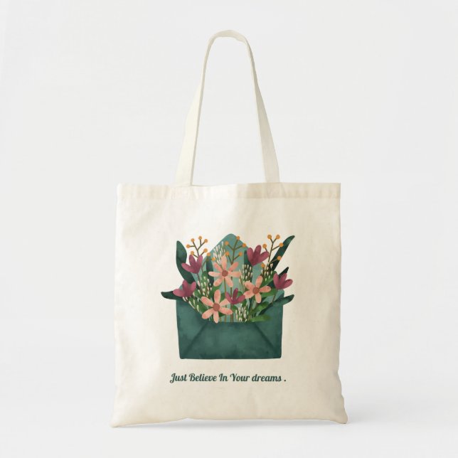 Just Believe In Your Dreams Inspirational Floral  Tote Bag (Front)