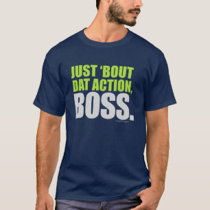 Just 'Bout Dat Action Boss About That Action Quote T-Shirt