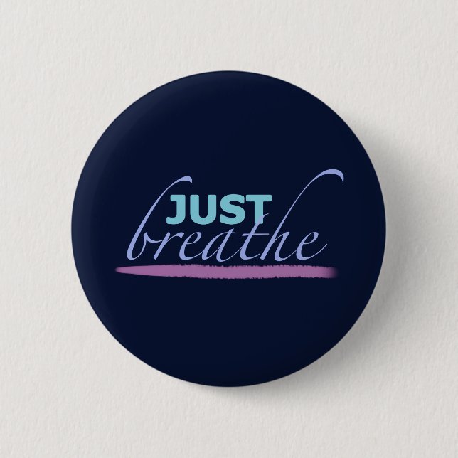 Just Breathe  6 Cm Round Badge (Front)