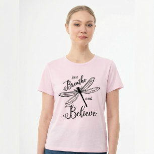 Just Breathe and Believe Dragonfly Inspirational T-Shirt