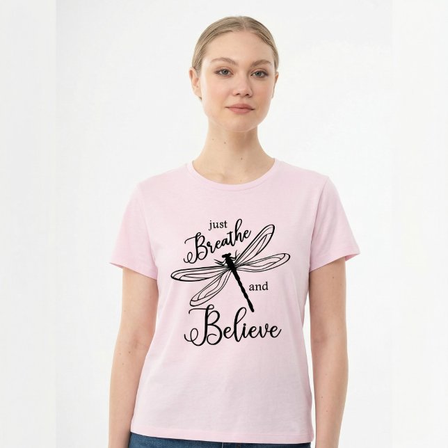 Just Breathe and Believe Dragonfly Inspirational T-Shirt (Creator Uploaded)