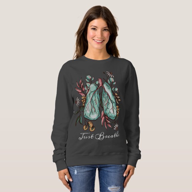 Just Breathe | Asthma | Lungs Sweatshirt (Front Full)