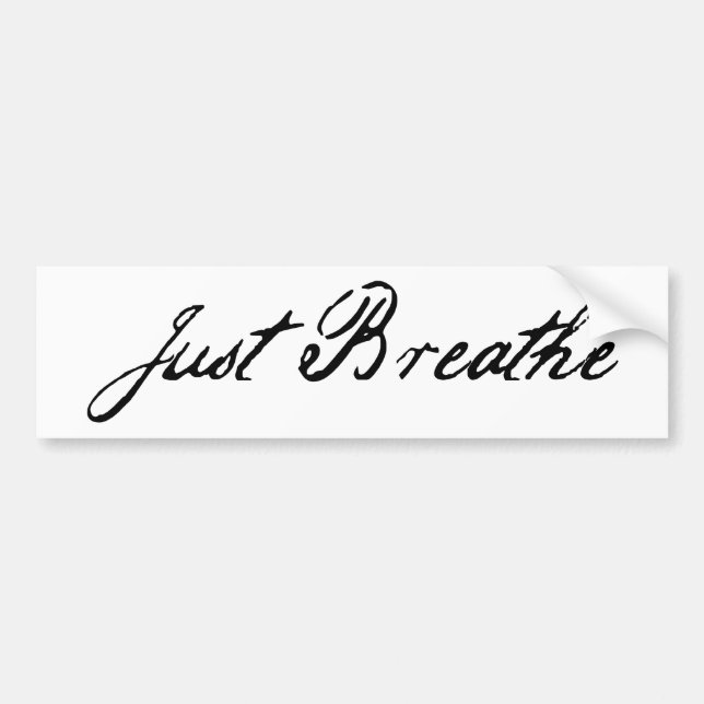 just breathe bumper sticker (Front)