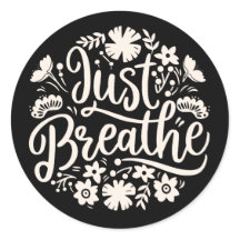Just breathe
