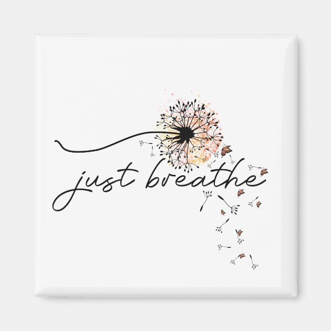 Just Breathe Dandelion Self Care Motivational  Magnet (Front)