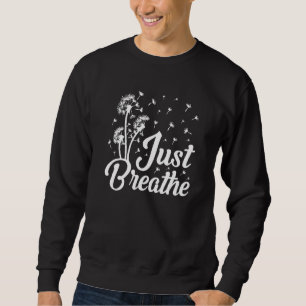 Just Breathe Dandelion Wildflower Botanical Nature Sweatshirt