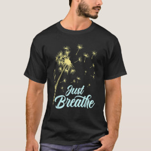 Just Breathe Dandelion Wildflower Botanical Nature T-Shirt