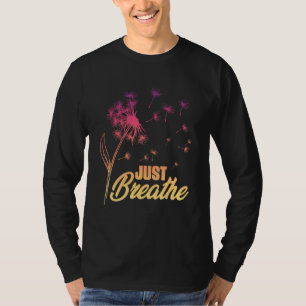Just Breathe Dandelion Wildflower Botanical Nature T-Shirt