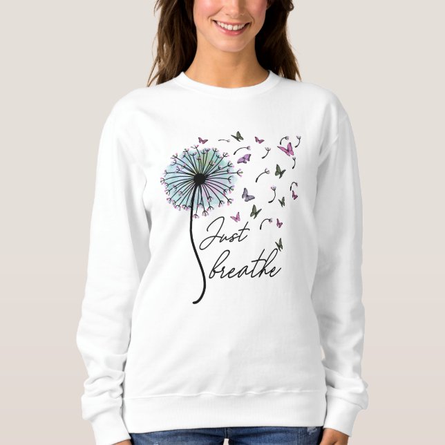 Just Breathe Floral Dandelion Butterflies Quotes Sweatshirt (Front)