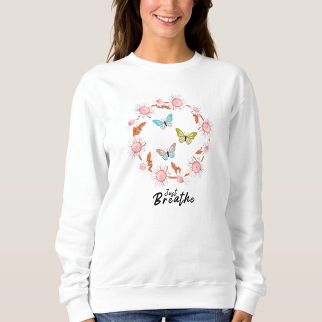 Just Breathe Floral Dandelion Butterflies Quotes Sweatshirt (Front)