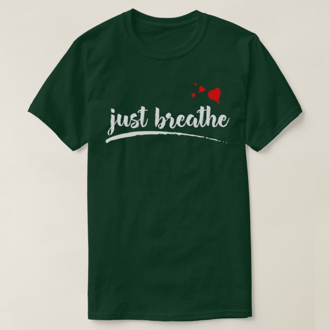 Just Breathe Inspirational T-Shirt (Design Front)