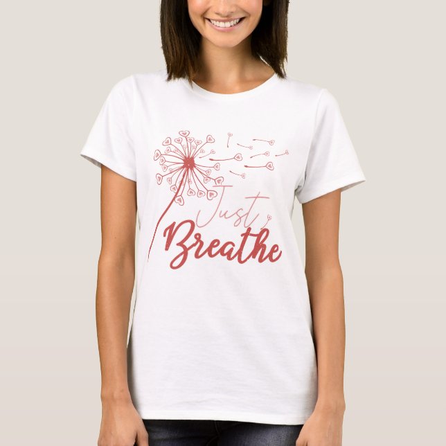 Just Breathe Love T-Shirt (Front)
