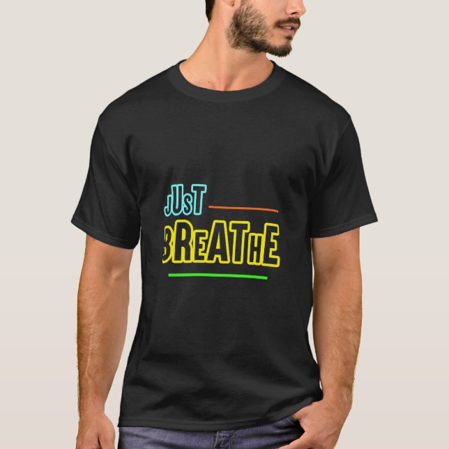 Just Breathe – Relaxing & Mindful Design T-Shirt (Front)
