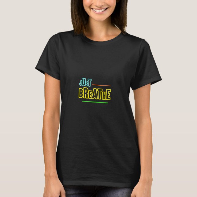 Just Breathe – Relaxing & Mindful Design T-Shirt (Front)