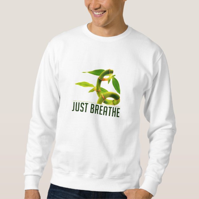 Just Breathe Sweatshirt (Front)