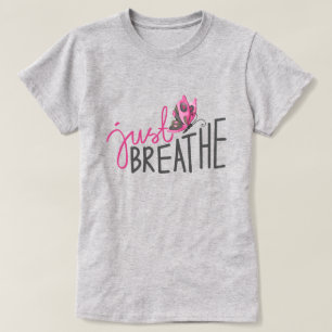 Just Breathe with pink and grey Butterfly  T-Shirt