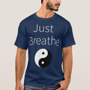 Just Breathe Yin Yang Spiritual Yoga Workout T  T-Shirt