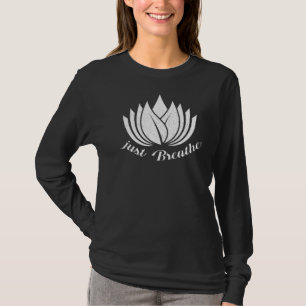 Just Breathe Yoga Meditating Workout Spiritual T-Shirt