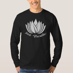 Just Breathe Yoga  Meditating Workout Spiritual T-Shirt