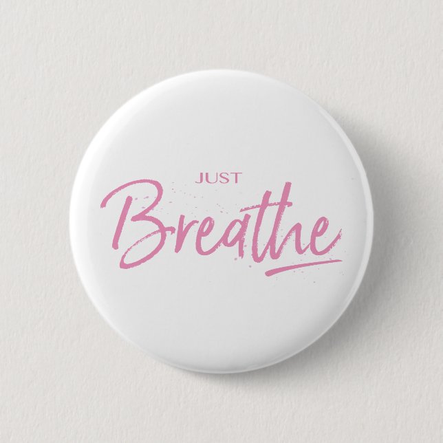 Just Breathe, Yoga, Zen Quote 6 Cm Round Badge (Front)