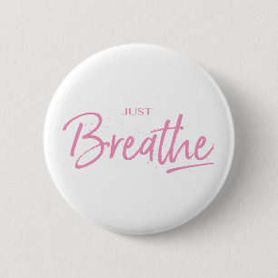 Just Breathe, Yoga, Zen Quote 6 Cm Round Badge