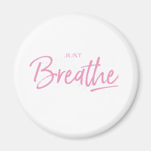 Just Breathe, Yoga, Zen Quote Magnet
