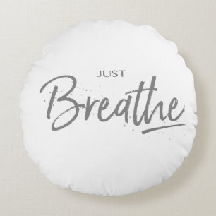 Just Breathe, Yoga, Zen Quote Round Cushion