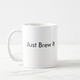 Just Brew It Coffee Mug