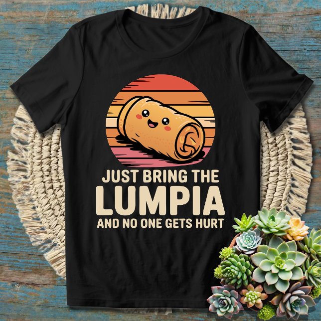 Just Bring the Lumpia and No One Gets Hurt - Funny T-Shirt (Creator Uploaded)