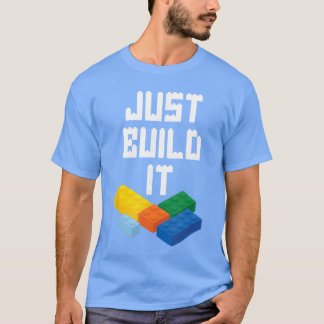 Just Build It Master Builder Building Blocksoy Bri T-Shirt
