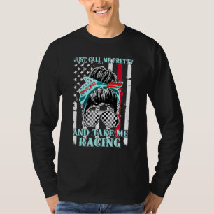 Just Caall Mee Pretty And Take Me Racing Us Flag T-Shirt