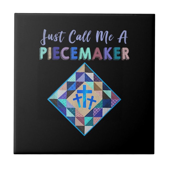 Just Call Me A Piecemaker Colour Farbic Quilting Tile (Front)