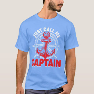 Just Call Me Captain Boating Sailor Anchor Boa T-Shirt