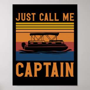 Just Call Me Captain Pontoon Boating Anchor Gift  Poster
