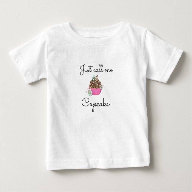 Just Call Me Cupcake Baby T-Shirt (Front)