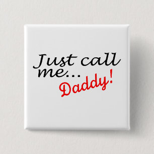 Just Call Me Daddy 15 Cm Square Badge